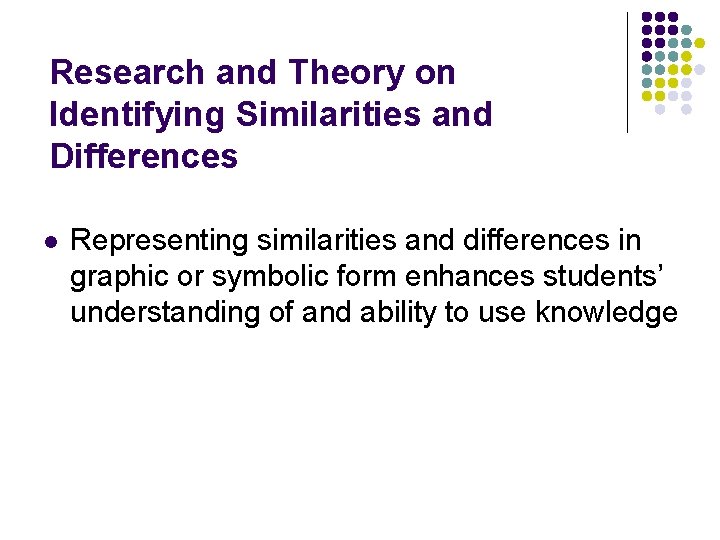 Research and Theory on Identifying Similarities and Differences l Representing similarities and differences in