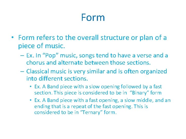 Form • Form refers to the overall structure or plan of a piece of