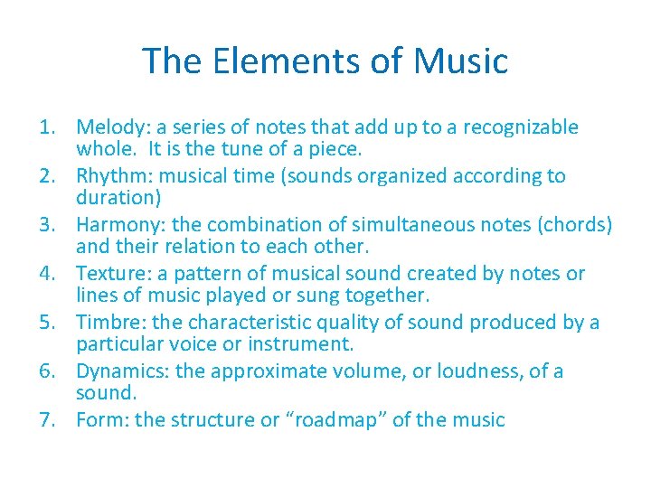 The Elements of Music 1. Melody: a series of notes that add up to