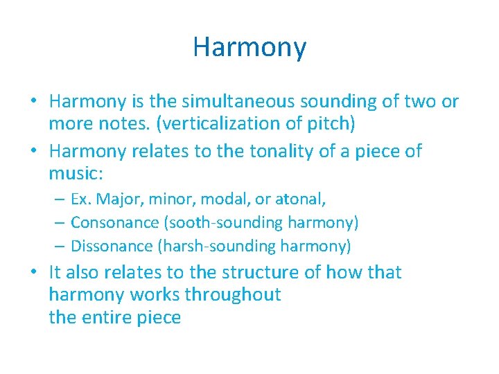 Harmony • Harmony is the simultaneous sounding of two or more notes. (verticalization of