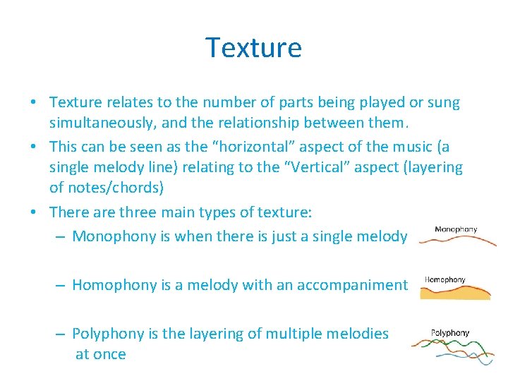 Texture • Texture relates to the number of parts being played or sung simultaneously,