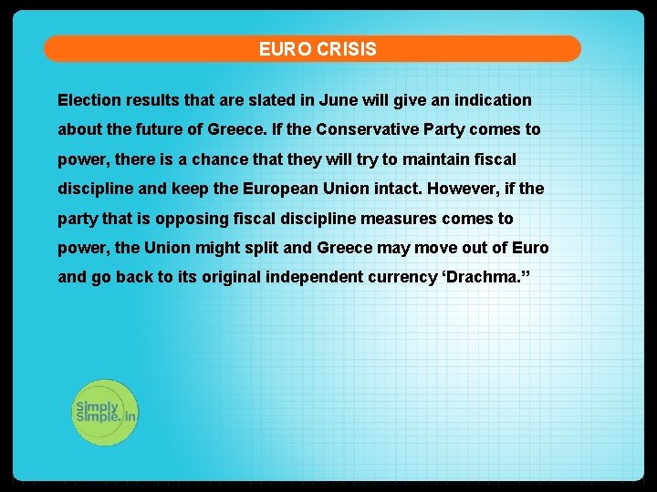 EURO CRISIS Election results that are slated in June will give an indication about