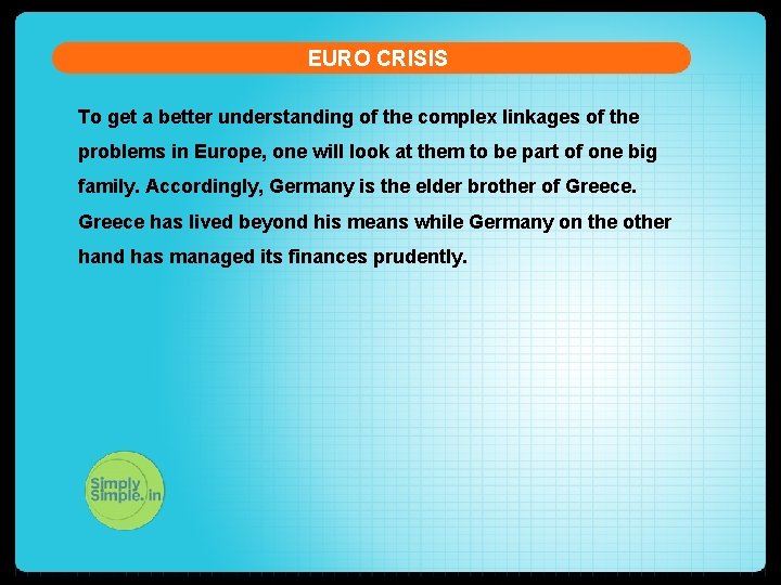 EURO CRISIS To get a better understanding of the complex linkages of the problems