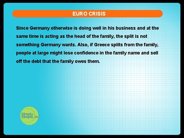 EURO CRISIS Since Germany otherwise is doing well in his business and at the