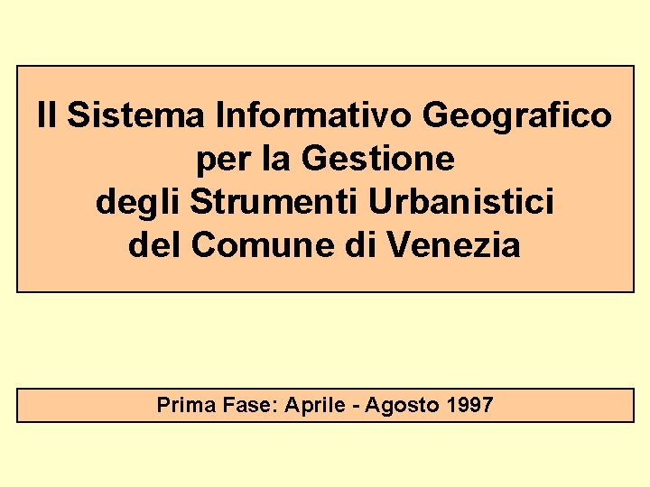 Il Sistema Informativo Geografico per la Gestione degli Strumenti Urbanistici del Comune di Venezia