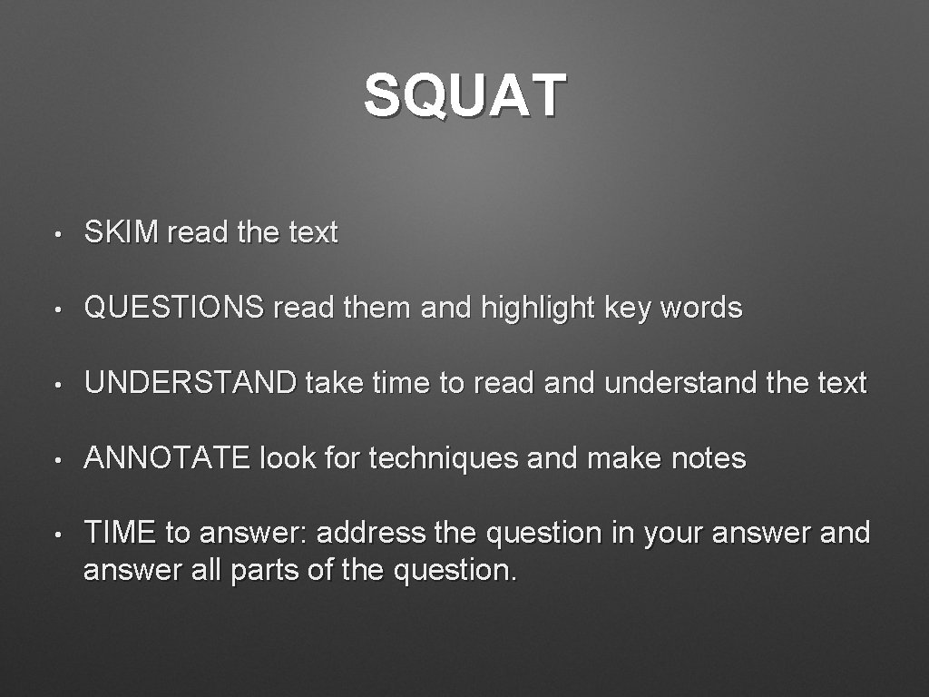 SQUAT • SKIM read the text • QUESTIONS read them and highlight key words