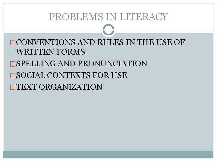 PROBLEMS IN LITERACY �CONVENTIONS AND RULES IN THE USE OF WRITTEN FORMS �SPELLING AND