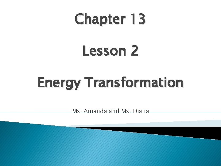 Chapter 13 Lesson 2 Energy Transformation Ms Amanda