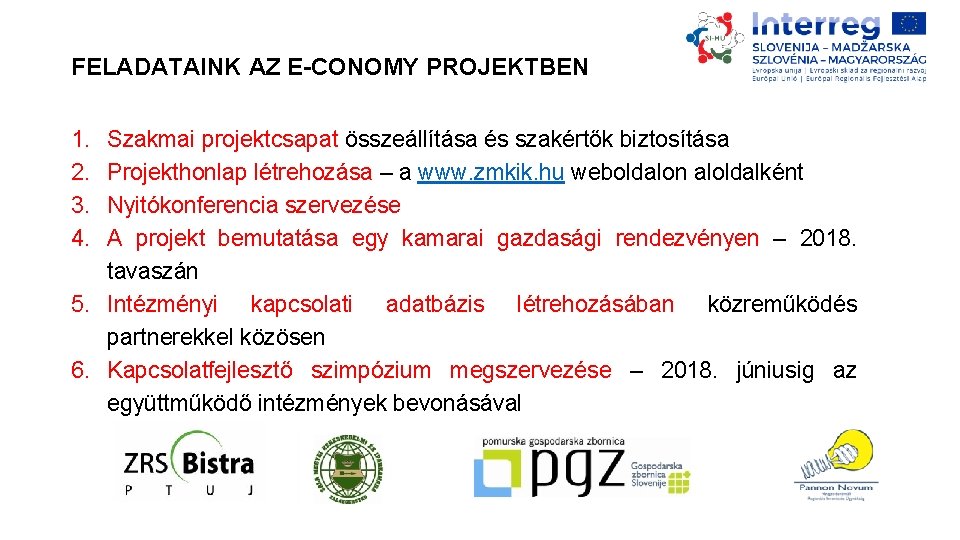 FELADATAINK AZ E-CONOMY PROJEKTBEN 1. 2. 3. 4. Szakmai projektcsapat összeállítása és szakértők biztosítása