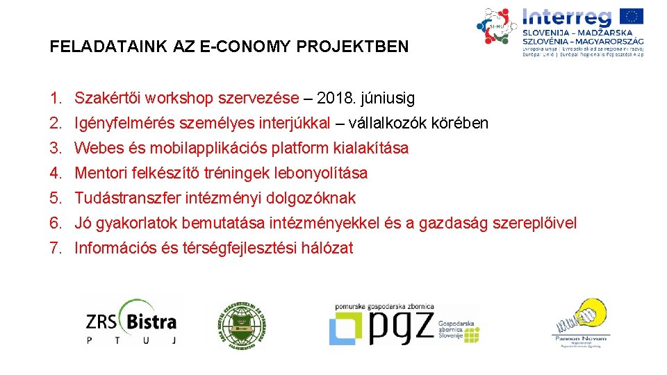 FELADATAINK AZ E-CONOMY PROJEKTBEN 1. Szakértői workshop szervezése – 2018. júniusig 2. Igényfelmérés személyes