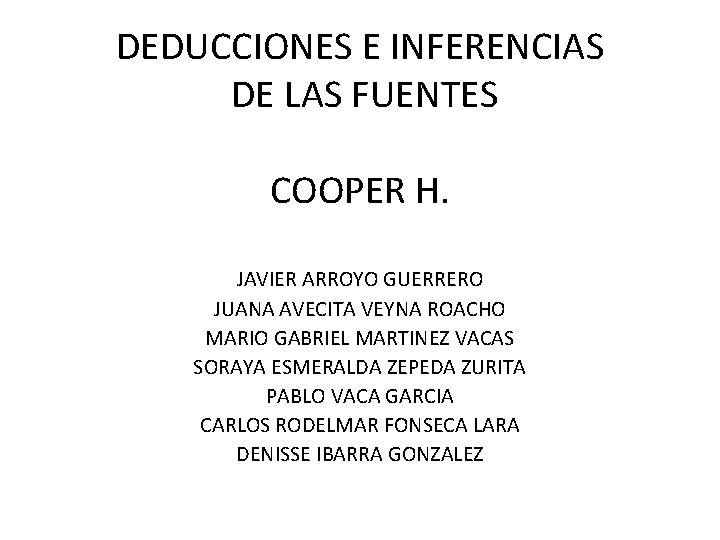 DEDUCCIONES E INFERENCIAS DE LAS FUENTES COOPER H. JAVIER ARROYO GUERRERO JUANA AVECITA VEYNA