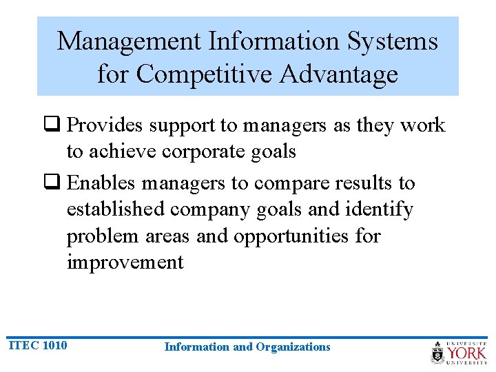 Management Information Systems for Competitive Advantage q Provides support to managers as they work