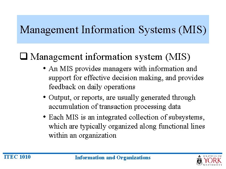 Management Information Systems (MIS) q Management information system (MIS) • An MIS provides managers