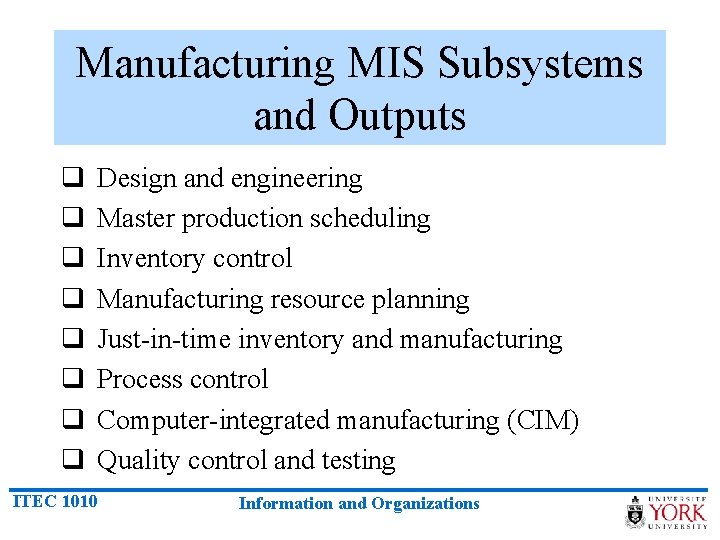 Manufacturing MIS Subsystems and Outputs q q q q Design and engineering Master production