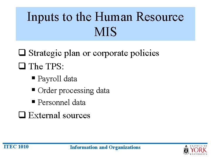 Inputs to the Human Resource MIS q Strategic plan or corporate policies q The