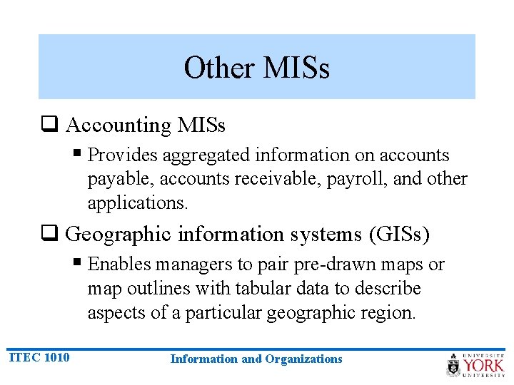 Other MISs q Accounting MISs § Provides aggregated information on accounts payable, accounts receivable,