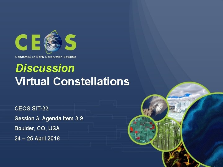 Committee on Earth Observation Satellites Discussion Virtual Constellations CEOS SIT-33 Session 3, Agenda Item