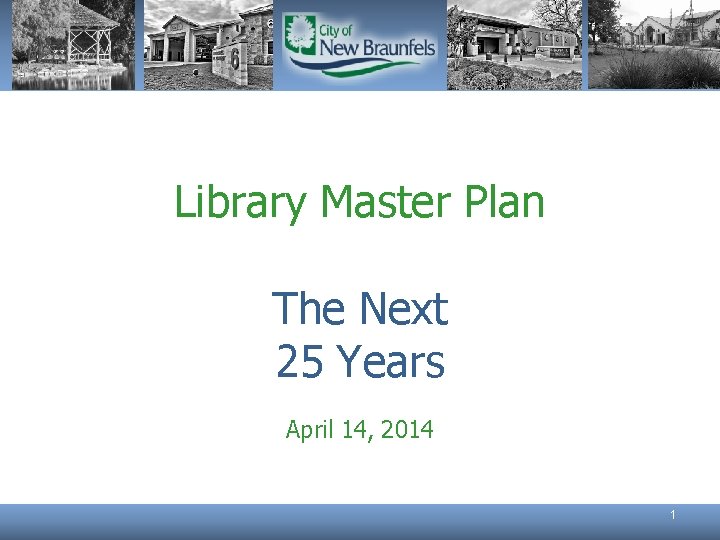 Library Master Plan The Next 25 Years April 14, 2014 1 