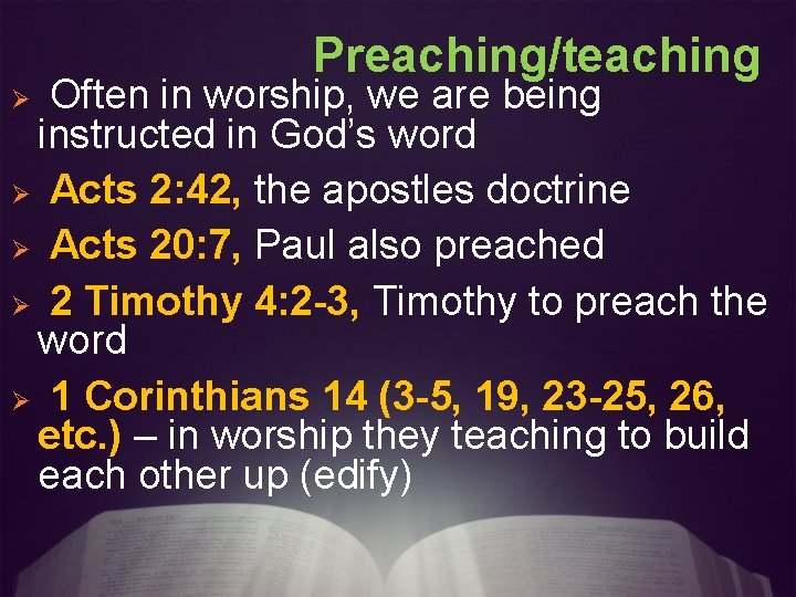 Preaching/teaching Often in worship, we are being instructed in God’s word Ø Acts 2:
