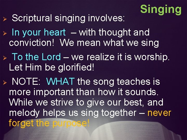 Singing Scriptural singing involves: Ø In your heart – with thought and conviction! We