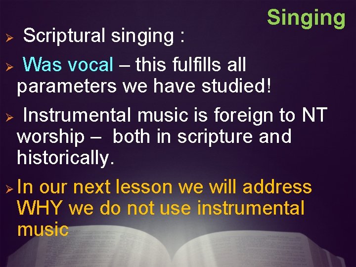 Singing Scriptural singing : Ø Was vocal – this fulfills all parameters we have