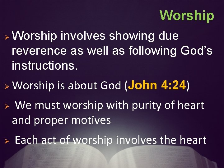 Worship Ø Ø Worship involves showing due reverence as well as following God’s instructions.