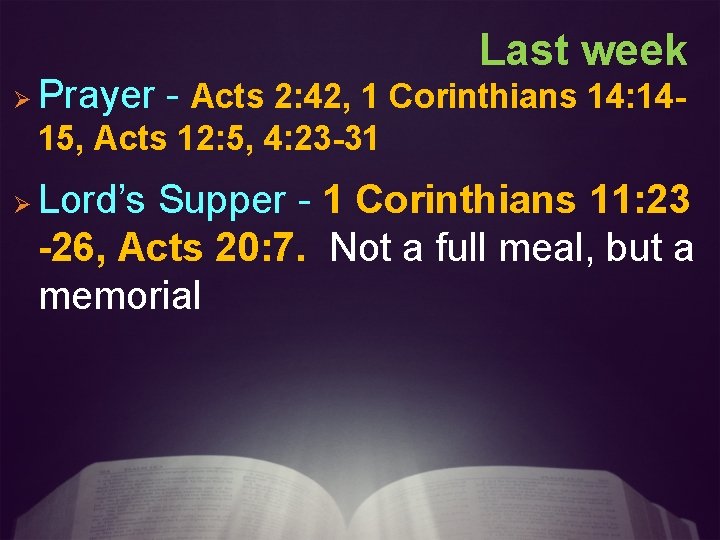 Last week Ø Prayer - Acts 2: 42, 1 Corinthians 14: 1415, Acts 12: