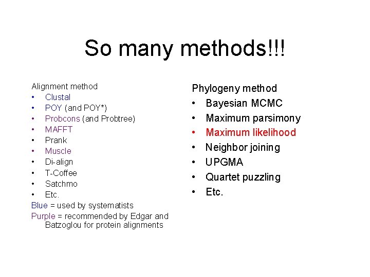 So many methods!!! Alignment method • Clustal • POY (and POY*) • Probcons (and