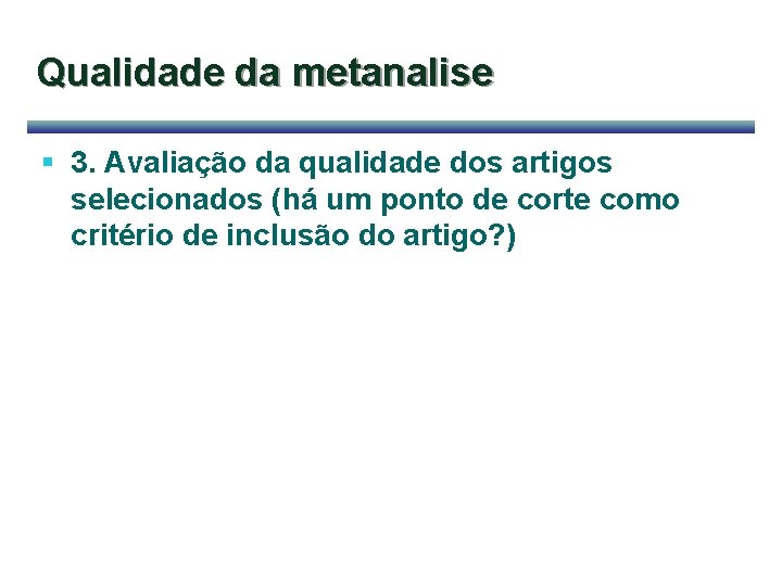 Qualidade da metanalise § 3. Avaliação da qualidade dos artigos selecionados (há um ponto