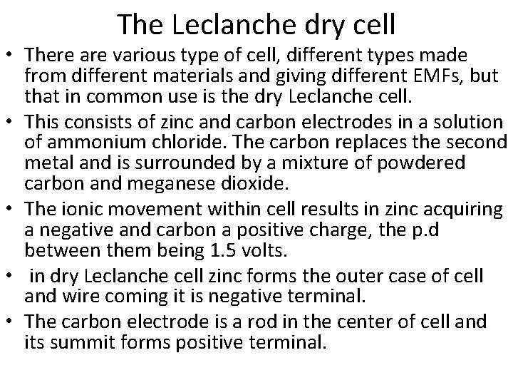 The Leclanche dry cell • There are various type of cell, different types made