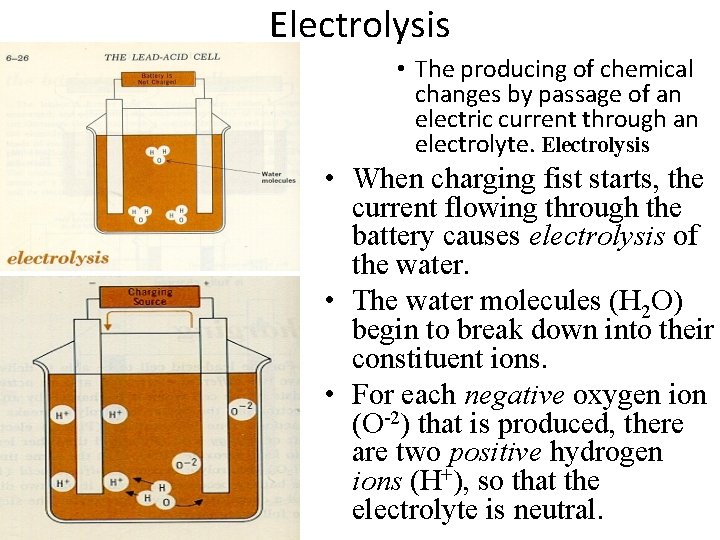 Electrolysis • The producing of chemical changes by passage of an electric current through