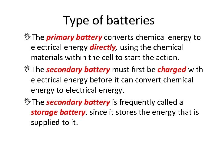 Type of batteries IThe primary battery converts chemical energy to electrical energy directly, using
