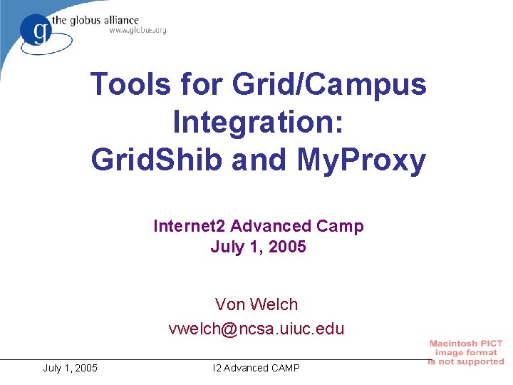 Tools for Grid/Campus Integration: Grid. Shib and My. Proxy Internet 2 Advanced Camp July