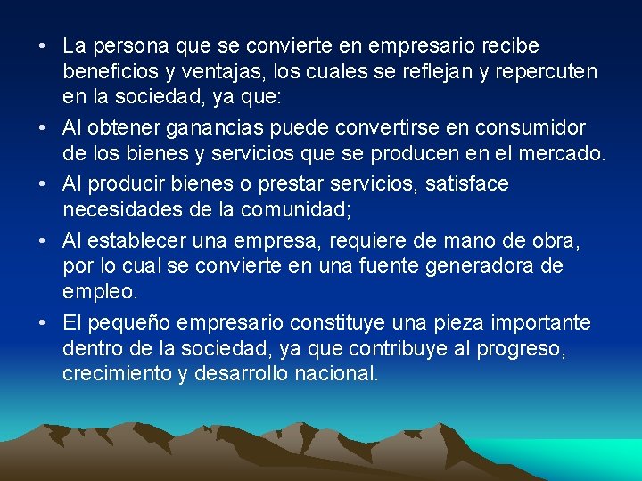  • La persona que se convierte en empresario recibe beneficios y ventajas, los