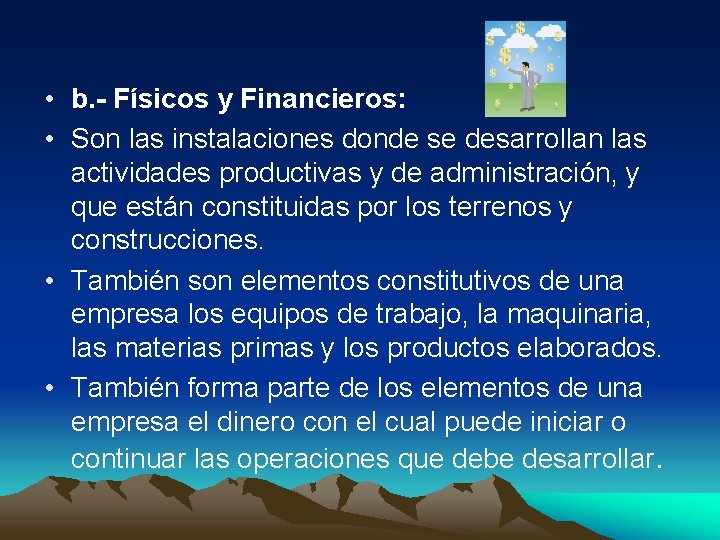  • b. - Físicos y Financieros: • Son las instalaciones donde se desarrollan