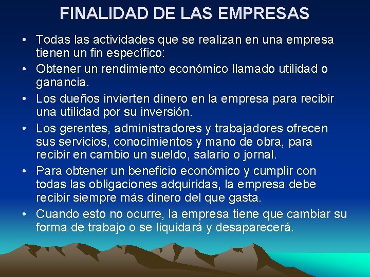 FINALIDAD DE LAS EMPRESAS • Todas las actividades que se realizan en una empresa