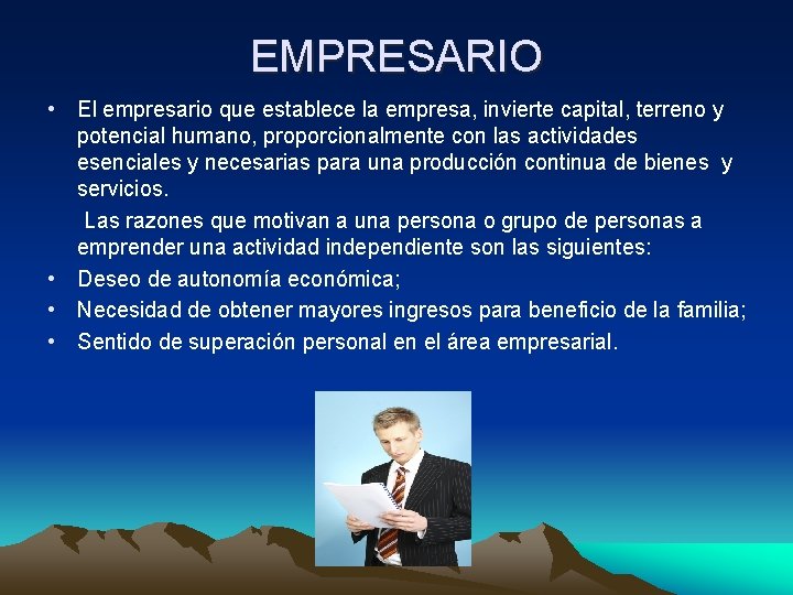 EMPRESARIO • El empresario que establece la empresa, invierte capital, terreno y potencial humano,