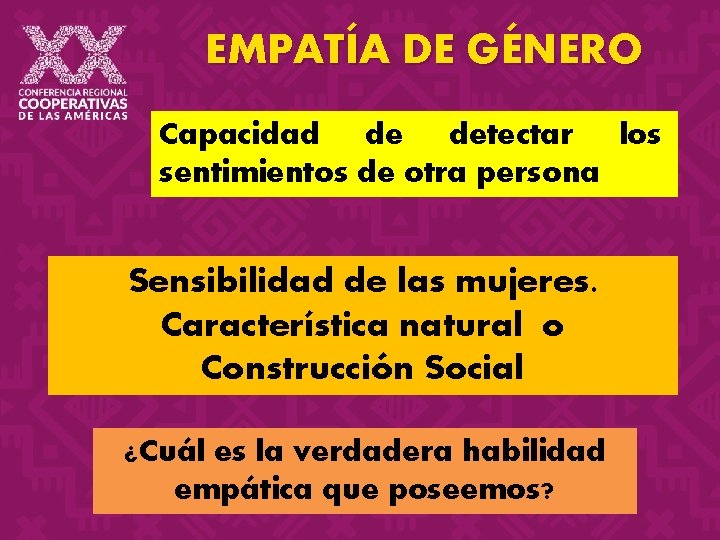 EMPATÍA DE GÉNERO Capacidad de detectar los sentimientos de otra persona Sensibilidad de las EMPATÍA DE GÉNERO Capacidad de detectar los sentimientos de otra persona Sensibilidad de las