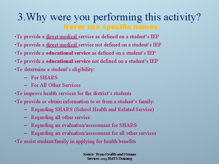 3. Why were you performing this activity? Never use specific names • To provide