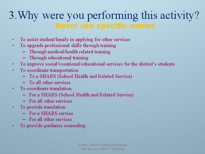 3. Why were you performing this activity? Never use specific names • • To