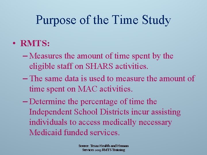 Purpose of the Time Study • RMTS: – Measures the amount of time spent