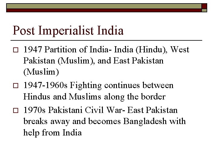 Post Imperialist India o o o 1947 Partition of India- India (Hindu), West Pakistan