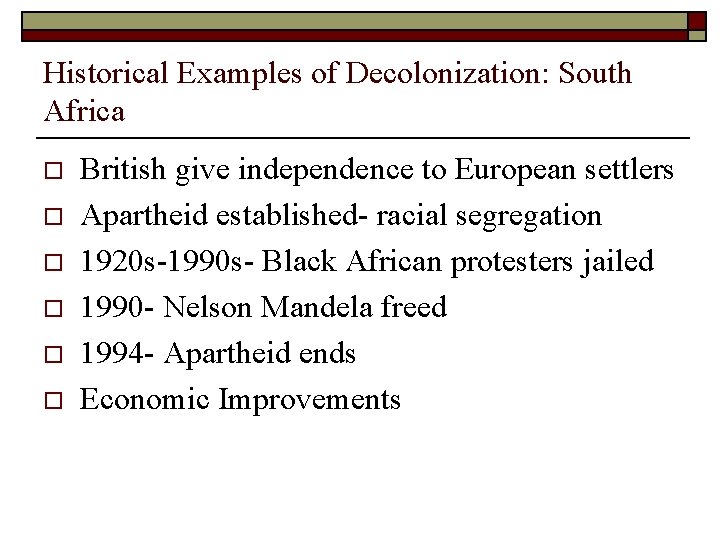 Historical Examples of Decolonization: South Africa o o o British give independence to European
