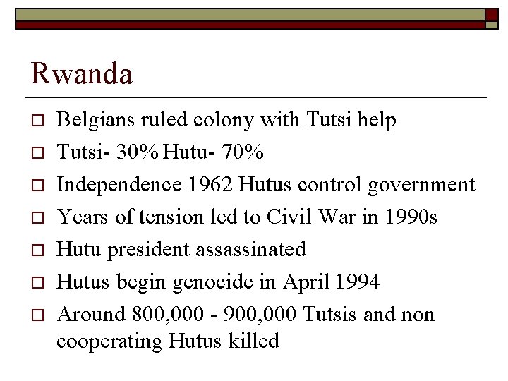 Rwanda o o o o Belgians ruled colony with Tutsi help Tutsi- 30% Hutu-