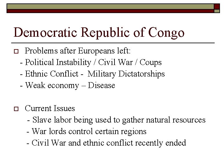 Democratic Republic of Congo o o Problems after Europeans left: - Political Instability /