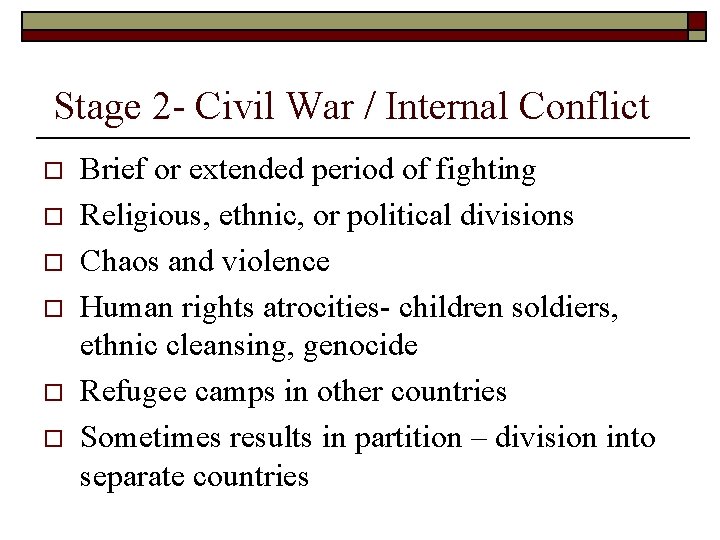 Stage 2 - Civil War / Internal Conflict o o o Brief or extended