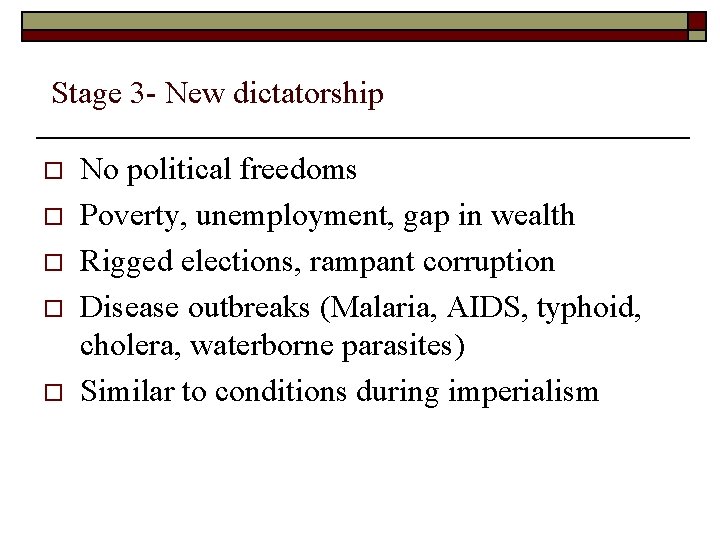 Stage 3 - New dictatorship o o o No political freedoms Poverty, unemployment, gap