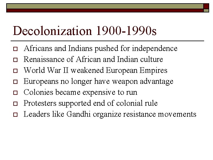 Decolonization 1900 -1990 s o o o o Africans and Indians pushed for independence