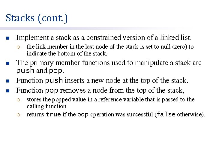 Stacks (cont. ) n Implement a stack as a constrained version of a linked