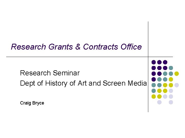 Research Grants & Contracts Office Research Seminar Dept of History of Art and Screen